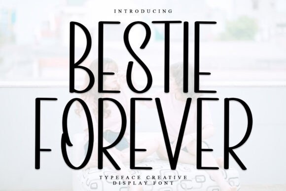 Bestie Forever: A Timeless Display Font for Modern Branding